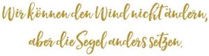 Spruch Systemische Therapie Wir können den Wind nicht ändern, aber die Segel anders setzen